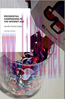 Presidential Campaigning in the Internet Age (Oxford Studies in Digital Politics) 2nd Edition,