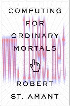 Computing for Ordinary Mortals 1st Edition,