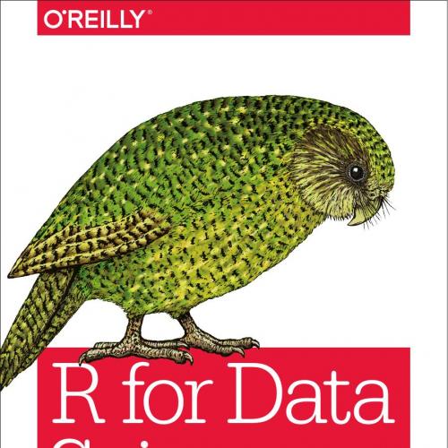 R for Data Science Import, Tidy, Transform, Visualize, and Model Data - Hadley Wickham, Garrett...