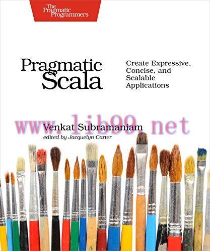 [FOX-Ebook]Pragmatic Scala: Create Expressive, Concise, and Scalable Applications