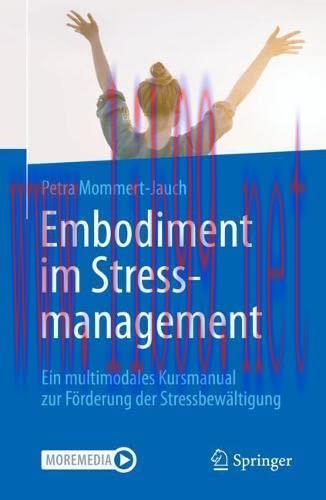 [AME]Embodiment im Stressmanagement: Ein multimodales Kursmanual zur F&ouml;rderung der Stressbew&auml;lt...
