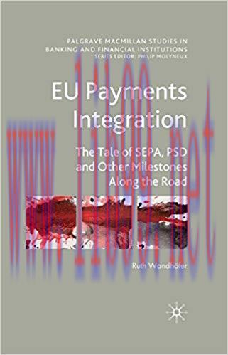 (PDF)EU Payments Integration: The Tale of SEPA, PSD and Other Milestones Along the Road (Palgra...