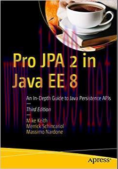 Pro JPA 2 in Java EE 8: An In-Depth Guide to Java Persistence APIs 3rd Edition,