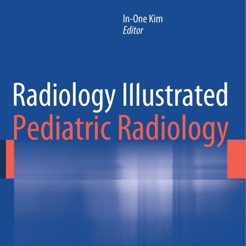 Radiology Illustrated-Pediatric Radiology