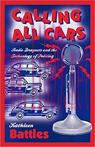 Calling All Cars: Radio Dragnets and the Technology of Policing