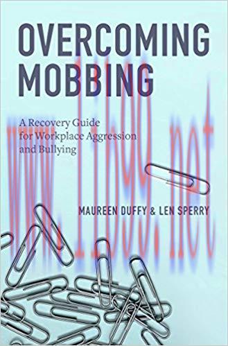 Overcoming Mobbing: A Recovery Guide for Workplace Aggression and Bullying 1st Edition,