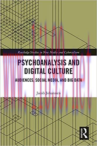 Psychoanalysis and Digital Culture: Audiences, Social Media, and Big Data (Routledge Studies in...