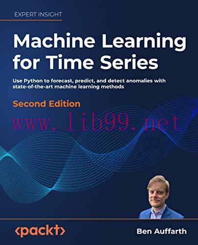 [FOX-Ebook]Machine Learning for Time Series: Use Python to forecast, predict, and detect anomal...
