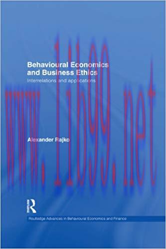 (PDF)Behavioural Economics and Business Ethics: Interrelations and Applications (Routledge Adva...