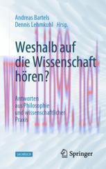 [PDF]Weshalb auf die Wissenschaft h&ouml;ren? : Antworten aus Philosophie und wissenschaftlicher Pra...