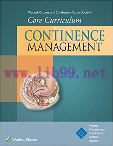 (PDF)Wound, Ostomy and Continence Nurses Society&reg; Core Curriculum: Continence Management 1st Ed...