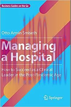 [AME]Managing a Hospital: How to Succeed as a Clinical Leader in the Post-Pandemic Age (Busines...