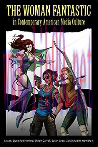 The Woman Fantastic in Contemporary American Media Culture 1st Edition,