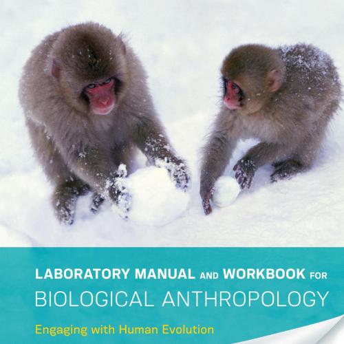 Laboratory Manual and Workbook for Biological Anthropology_ Engwith Human Evolution - K. Elizab...