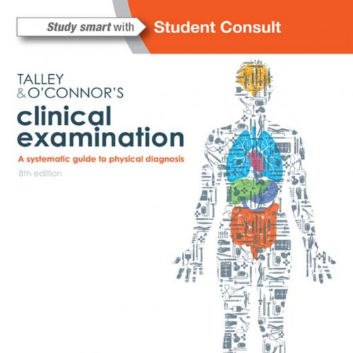 Talley and O'Connor's Clinical Examination (8th edition) - Nicholas J Talley MBBS (Hons)(NSW) M...