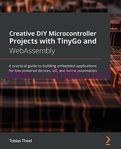 [FOX-Ebook]Creative DIY Microcontroller Projects with TinyGo and WebAssembly: A practical guide...