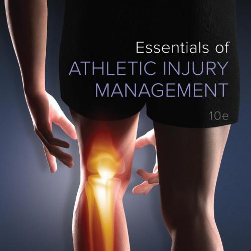 Essentials of Athletic Injury Management, 10th Edition William Prentice - Wei Zhi
