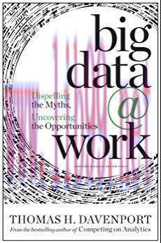 Big Data at Work: Dispelling the Myths, Uncovering the Opportunities