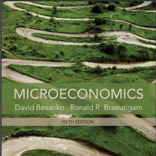 (Test Bank)Microeconomics 5th Edition by David Besanko.zip