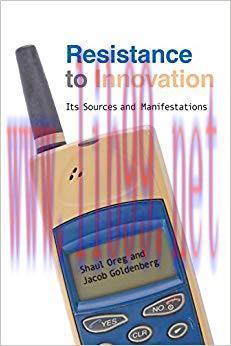 Resistance to Innovation: Its Sources and Manifestations 1st Edition,