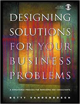 (PDF)Designing Solutions for Your Business Problems: A Structured Process for Managers and Cons...