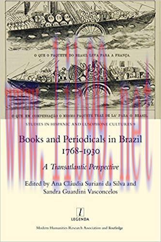 Books and Periodicals in Brazil 1768-1930 (Studies in Hispanic and Lusophone Cultures Book 9) 1...