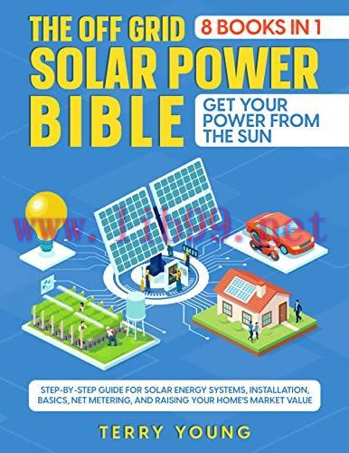 [FOX-Ebook]The Off Grid Solar Power Bible: [8 In 1] Get Your Power From_ the Sun. Step-By-Step ...