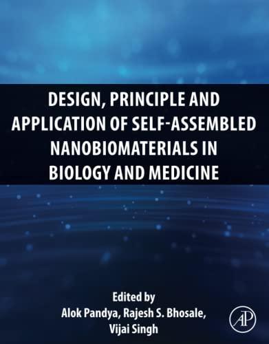 Design, Principle and Application of Self-Assembled Nanobiomaterials in Biology and Medicine 1s...