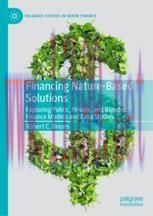 [PDF]Financing Nature-Based Solutions: Exploring Public, Private, and Blended Finance Models an...