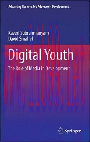 Digital Youth: The Role of Media in Development (Advancing Responsible Adolescent Development) ...
