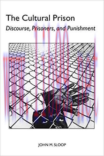 The Cultural Prison: Discourse, Prisoners, and Punishment (Studies Rhetoric & Communicati) Firs...