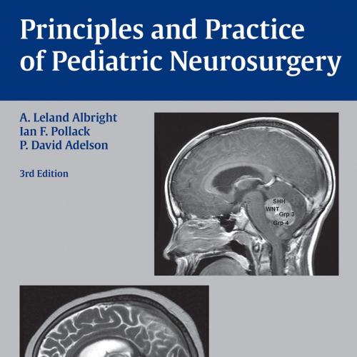 Thieme_ Principles and Practice of Pediatric Neurosugery-Albright, Leland; Ian F. Pollack; a.o....