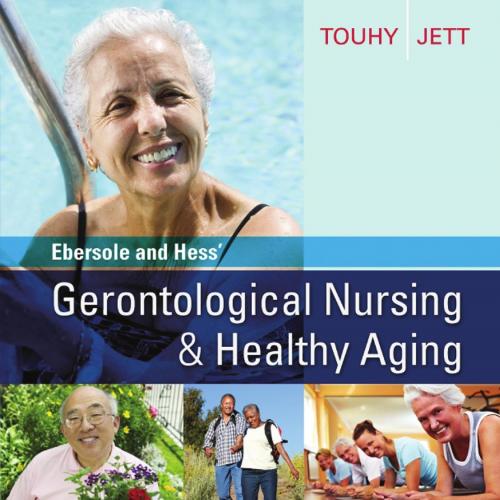 Ebersole and Hess' Gerontological Nursing & Healthy Aging 4th - THERIS A. TOUHY DNP CNS DPNAP &...
