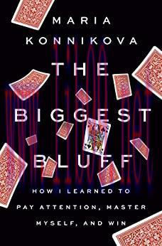 (PDF)The Biggest Bluff: How I Learned to Pay Attention, Master Myself, and Win