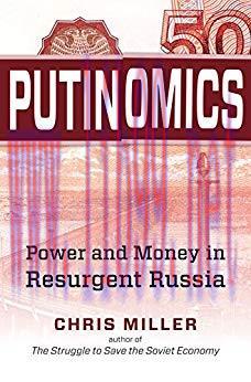 Putinomics: Power and Money in Resurgent Russia
