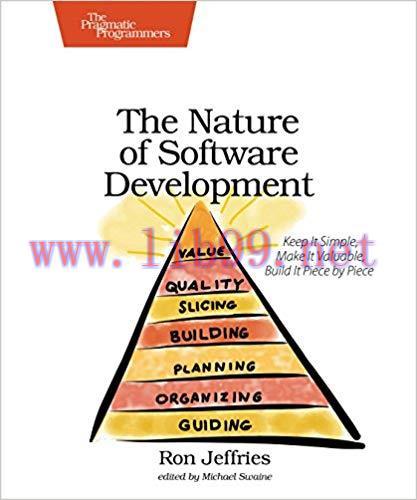 The Nature of Software Development: Keep It Simple, Make It Valuable, Build It Piece by Piece 1...