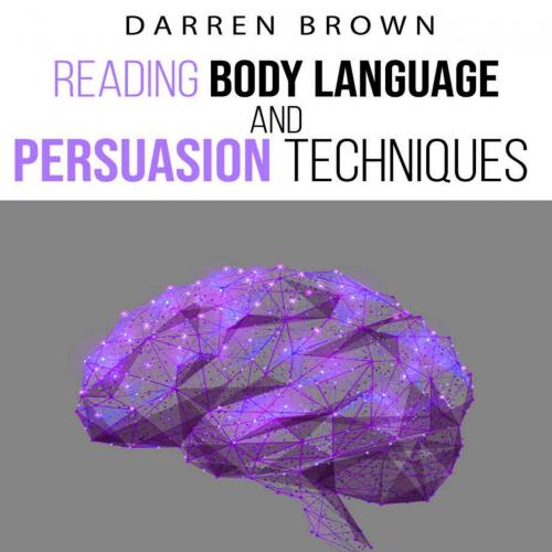 Reading Body Language & Persuasion Techniques_ The Ultimate Guivert Nlp, Dark Psychology Secret...