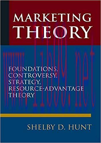 Marketing Theory: Foundations, Controversy, Strategy, and Resource-advantage Theory 1st Edition...