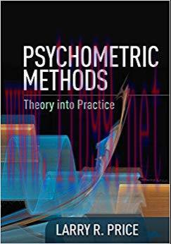 Psychometric Methods: Theory into Practice (Methodology in the Social Sciences) 1st Edition,