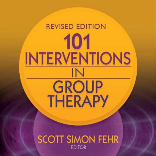 101 Interventions in Group Therapy, Revised Edition