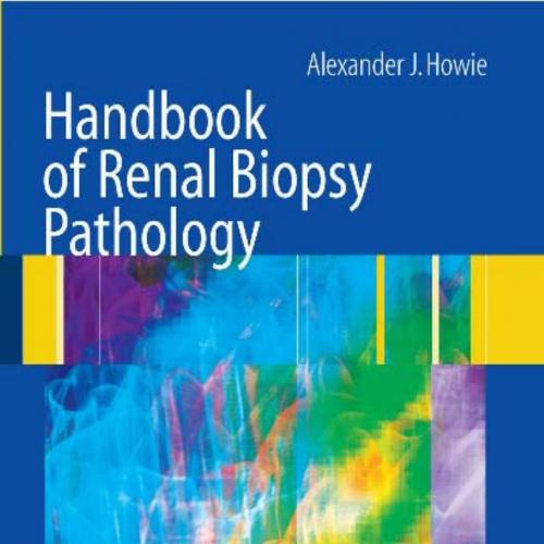 Handbook Of Renal Biopsy Pathology 2nd Edition