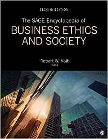 The SAGE Encyclopedia of Business Ethics and Society 2nd Edition