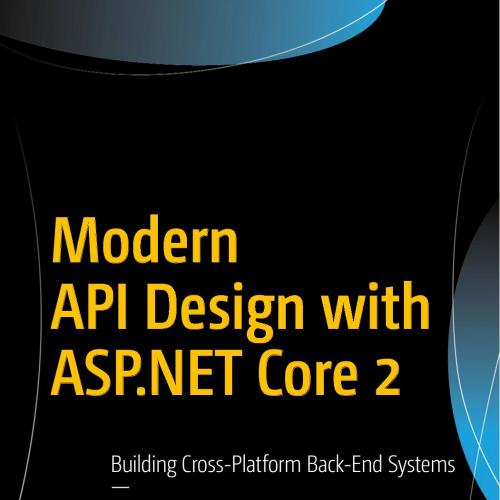 Apress.Modern.API.Design.with.ASP.NET.Core.2.1484235185 - Wei Zhi