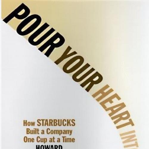Pour Your Heart Into It - Howard Schultz