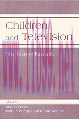 Children and Television: Fifty Years of Research (Routledge Communication Series) 1st Edition,