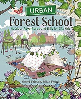 (PDF)Urban Forest School Outdoor adventures and skills for city kids
