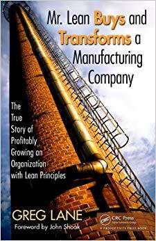 (PDF)Mr. Lean Buys and Transforms a Manufacturing Company The True Story of Profitably Growing ...