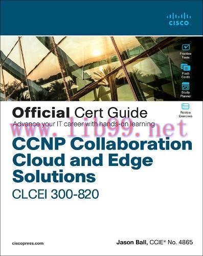 [FOX-Ebook]CCNP Collaboration Cloud and Edge Solutions CLCEI 300-820 Official Cert Guide