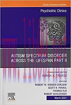 [AME]AUTISM SPECTRUM DISORDER ACROSS THE LIFESPAN Part II, An Issue of Psychiatric Clinics of N...