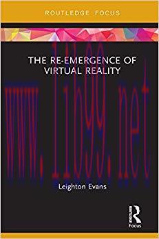The Re-Emergence of Virtual Reality (Routledge Focus on Digital Culture) 1st Edition,